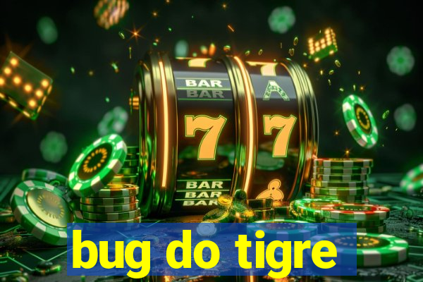 bug do tigre